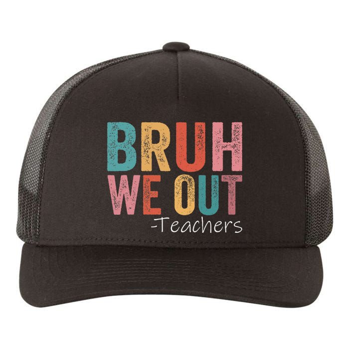 Bruh We Out Teachers Happy Last Day Of School Yupoong Adult 5-Panel Trucker Hat