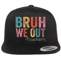 Bruh We Out Teachers Happy Last Day Of School Flat Bill Trucker Hat