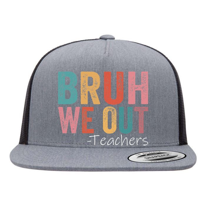 Bruh We Out Teachers Happy Last Day Of School Flat Bill Trucker Hat