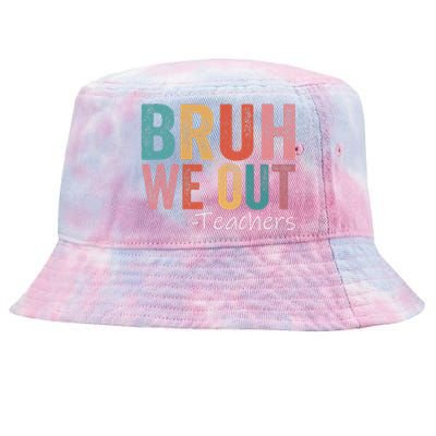 Bruh We Out Teachers Happy Last Day Of School Tie-Dyed Bucket Hat