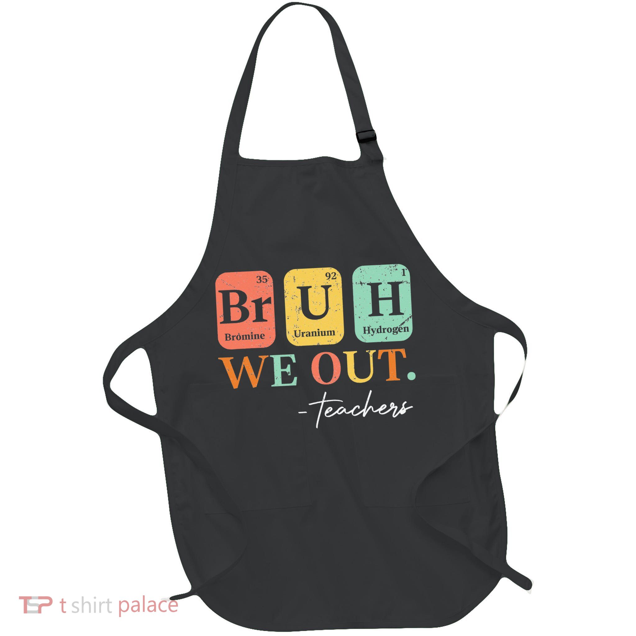 Bruh We Out Teacher Retro Vintage End Of Year Holiday Apron