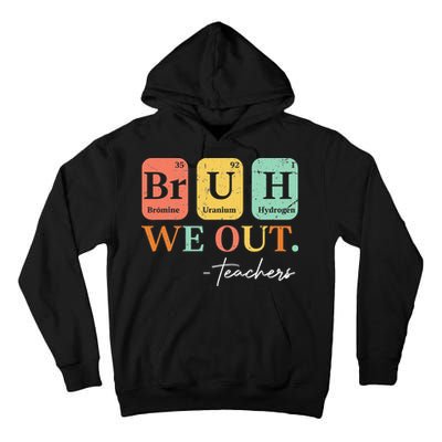 Bruh We Out Teacher Retro Vintage End Of Year Holiday Tall Hoodie