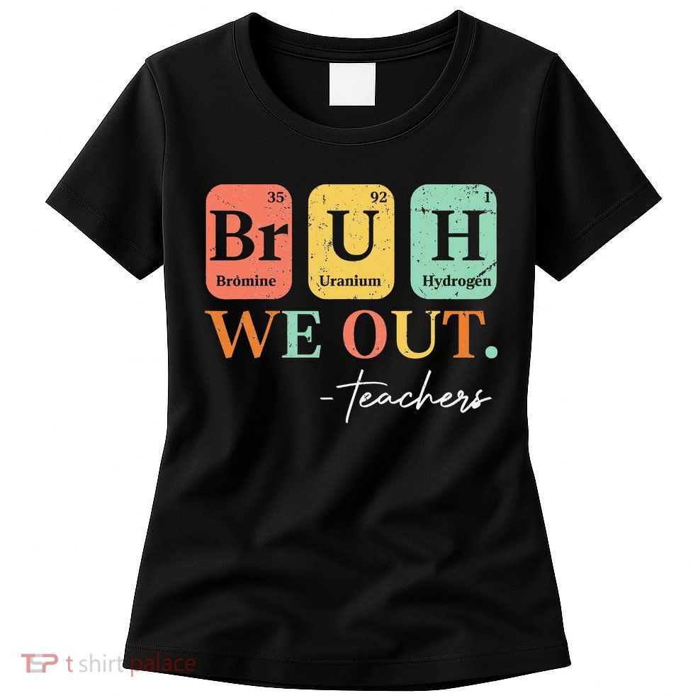 Bruh We Out Teacher Retro Vintage End Of Year Holiday Womens T-Shirt