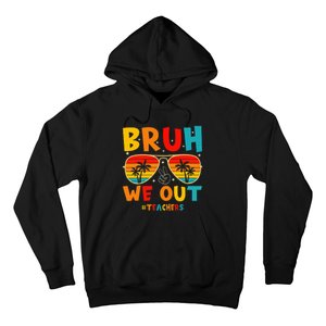 Bruh We Out Happy Last Day Of School Teachers Summer Hoodie