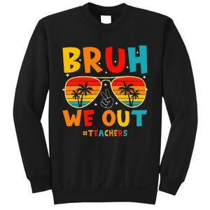 Bruh We Out Happy Last Day Of School Teachers Summer Sweatshirt