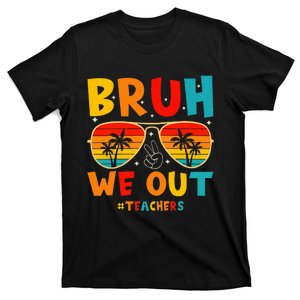 Bruh We Out Happy Last Day Of School Teachers Summer T-Shirt