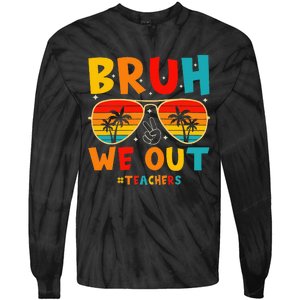 Bruh We Out Happy Last Day Of School Teachers Summer Tie-Dye Long Sleeve Shirt