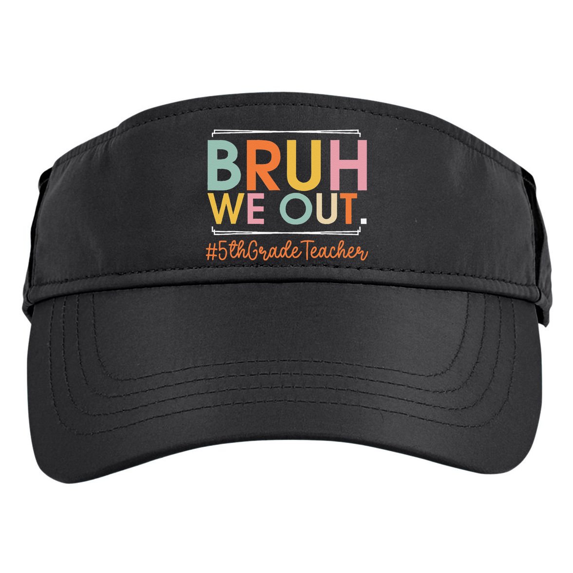 Bruh We Out 5th Grade Teacher Last Day Of School Summer Adult Drive Performance Visor