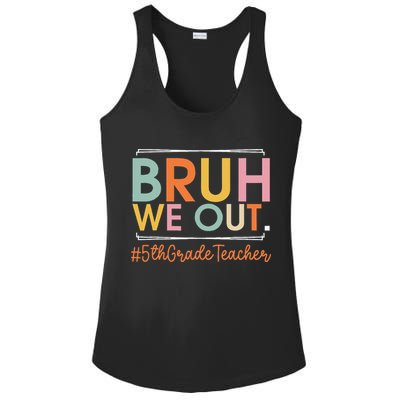 Bruh We Out 5th Grade Teacher Last Day Of School Summer Ladies PosiCharge Competitor Racerback Tank