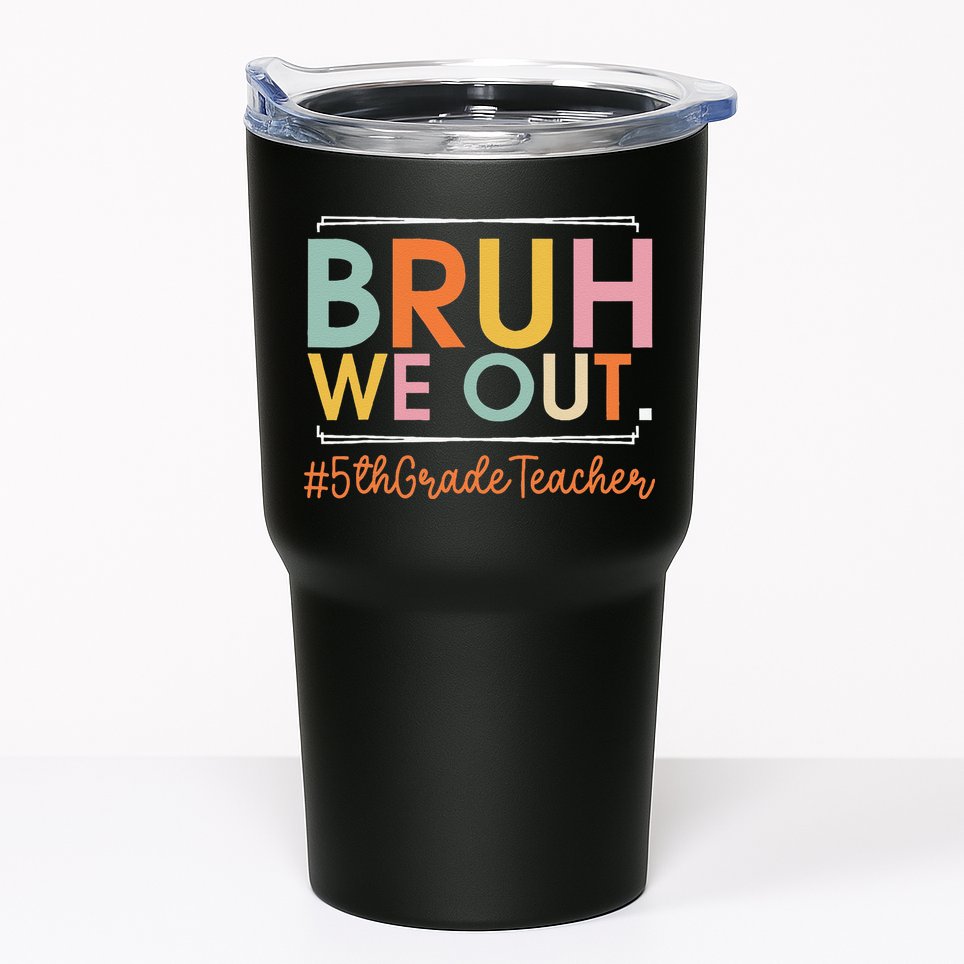 Bruh We Out 5th Grade Teacher Last Day Of School Summer Tumbler