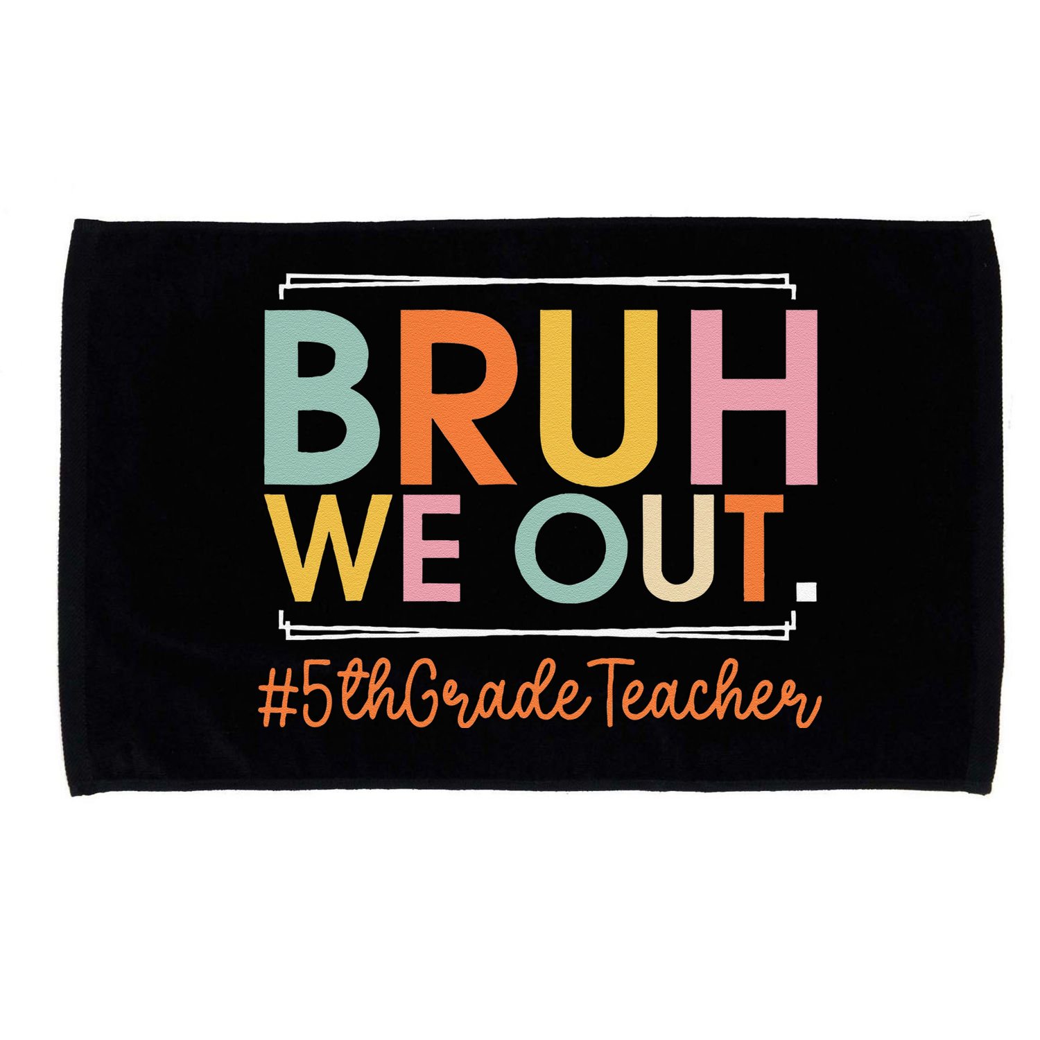 Bruh We Out 5th Grade Teacher Last Day Of School Summer Microfiber Hand Towel