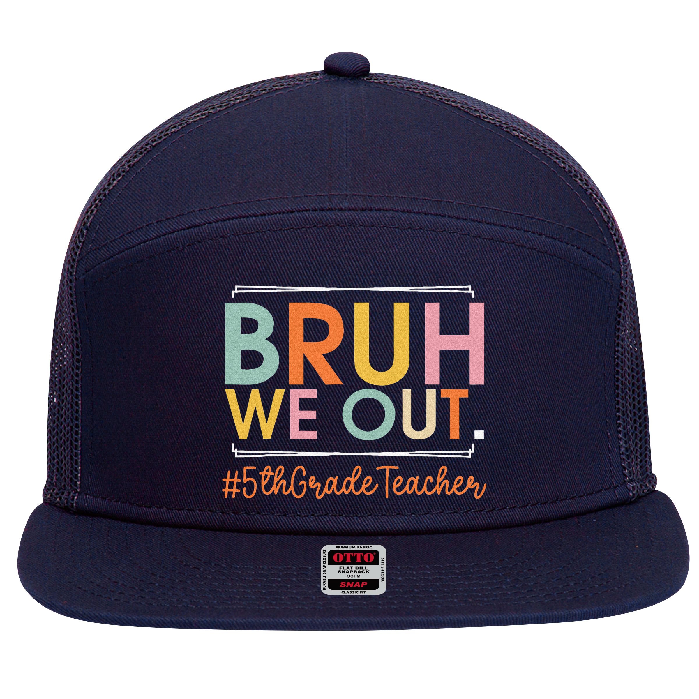 Bruh We Out 5th Grade Teacher Last Day Of School Summer 7 Panel Mesh Trucker Snapback Hat