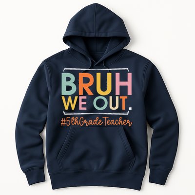 Bruh We Out 5th Grade Teacher Last Day Of School Summer Hoodie