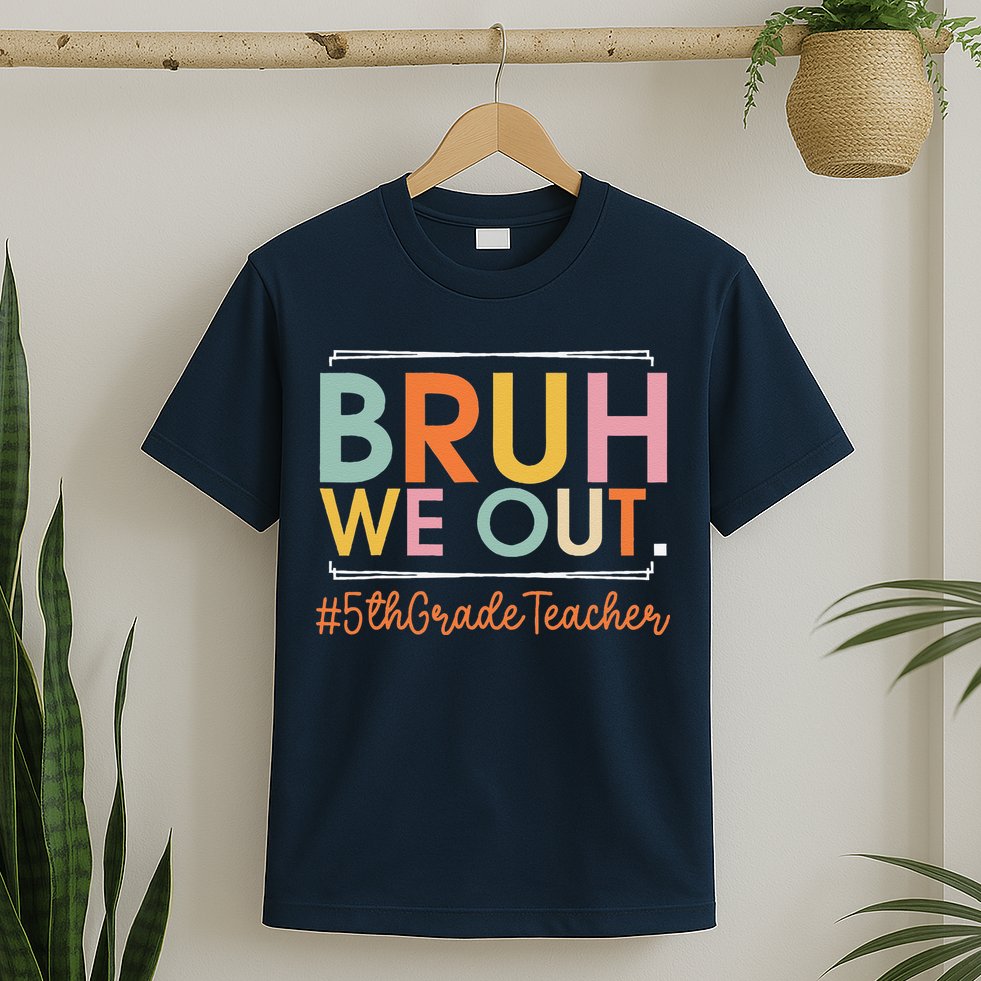 Bruh We Out 5th Grade Teacher Last Day Of School Summer T-Shirt