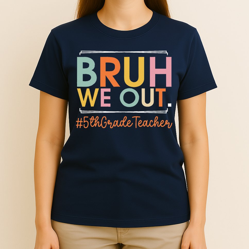Bruh We Out 5th Grade Teacher Last Day Of School Summer T-Shirt