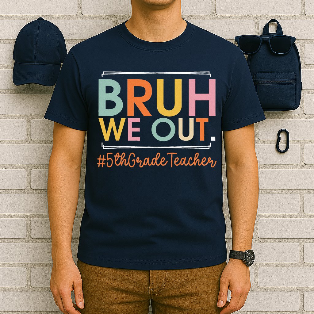 Bruh We Out 5th Grade Teacher Last Day Of School Summer T-Shirt