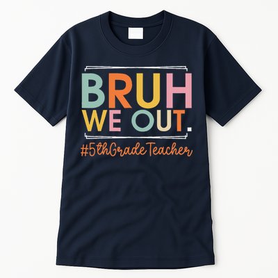 Bruh We Out 5th Grade Teacher Last Day Of School Summer Tall T-Shirt