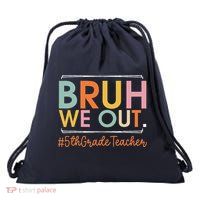 Bruh We Out 5th Grade Teacher Last Day Of School Summer Drawstring Bag