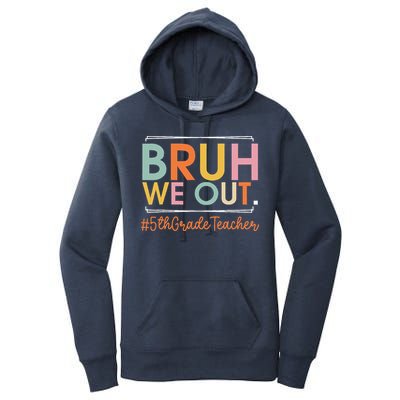Bruh We Out 5th Grade Teacher Last Day Of School Summer Women's Pullover Hoodie
