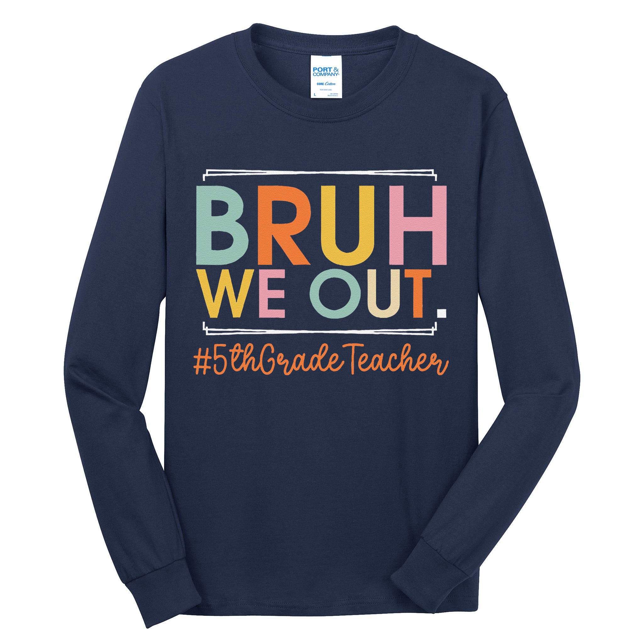 Bruh We Out 5th Grade Teacher Last Day Of School Summer Tall Long Sleeve T-Shirt