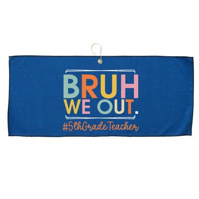 Bruh We Out 5th Grade Teacher Last Day Of School Summer Large Microfiber Waffle Golf Towel