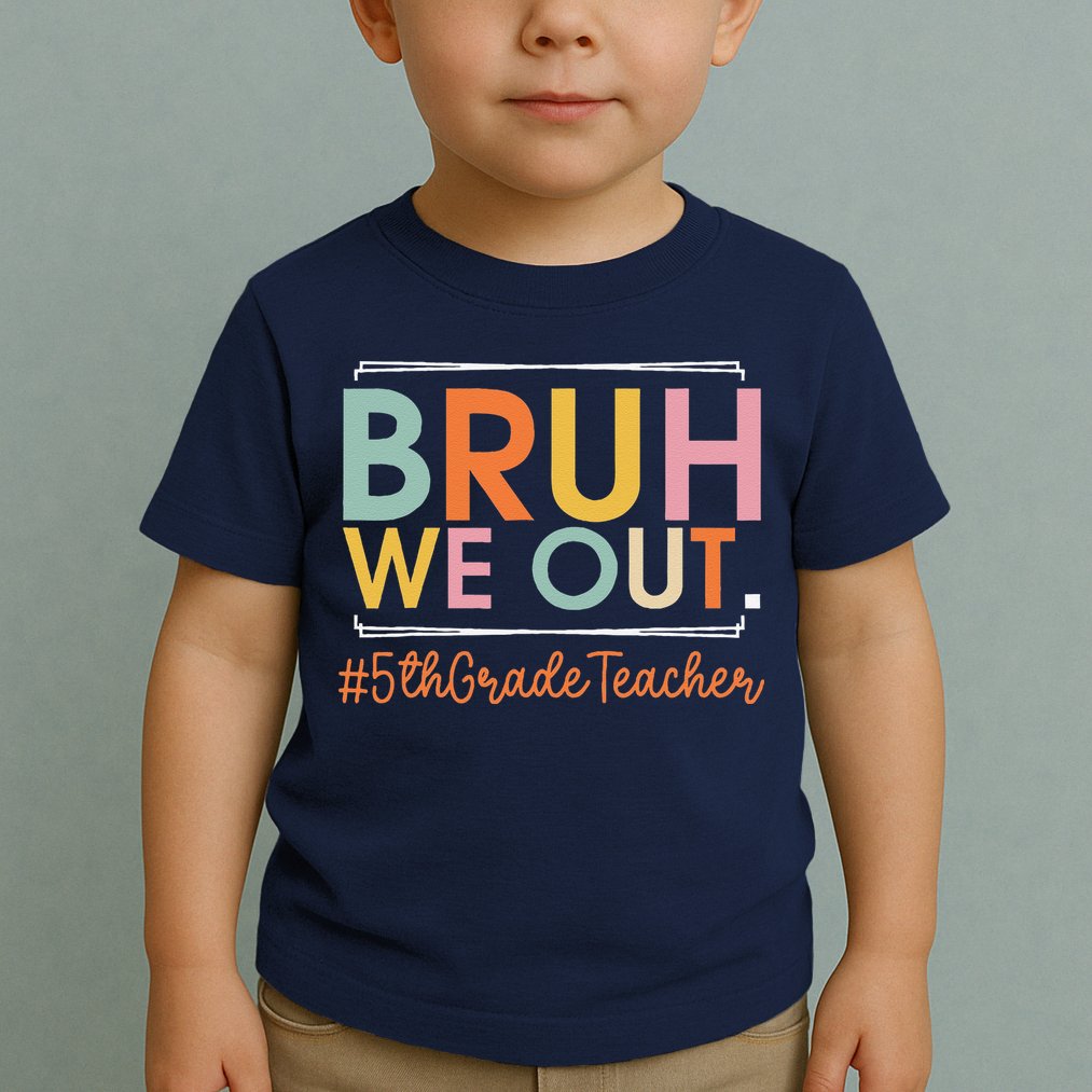 Bruh We Out 5th Grade Teacher Last Day Of School Summer Toddler T-Shirt