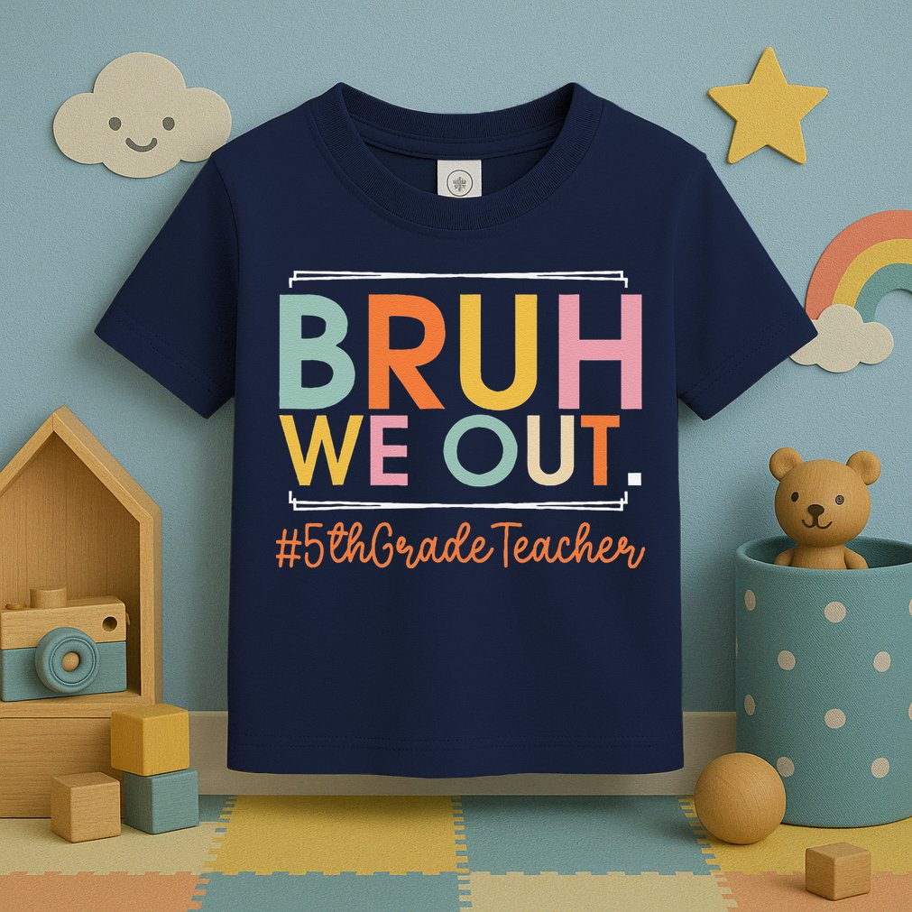 Bruh We Out 5th Grade Teacher Last Day Of School Summer Toddler T-Shirt