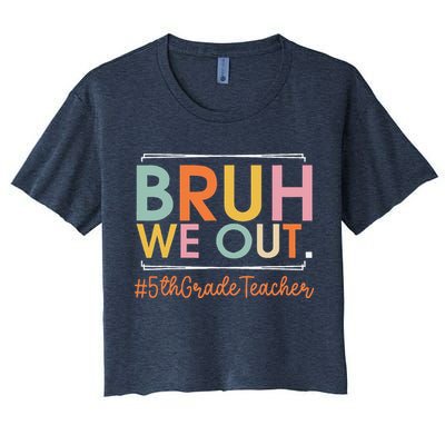 Bruh We Out 5th Grade Teacher Last Day Of School Summer Crop Top