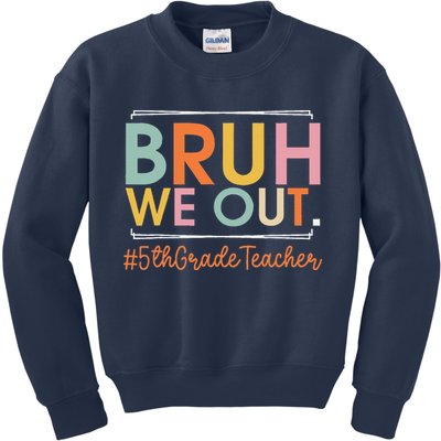 Bruh We Out 5th Grade Teacher Last Day Of School Summer Kids Sweatshirt