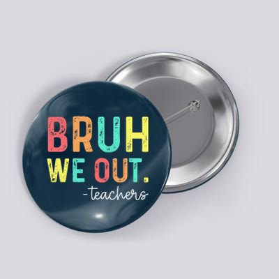 Bruh We Out Teachers Happy Last Day Of School Retro Button