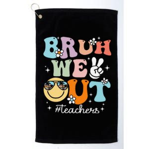 Bruh We Out Teachers Last Day Of School End Of School Year Platinum Collection Golf Towel