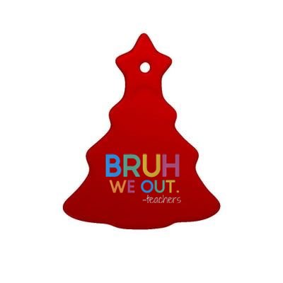 Bruh We Out Teacher Summer Break Last Day Of School Premium Ceramic Tree Ornament