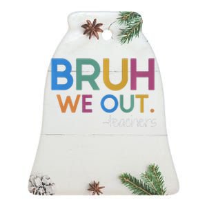 Bruh We Out Teacher Summer Break Last Day Of School Premium Ceramic Bell Ornament