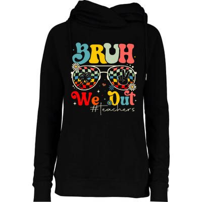 Bruh We Out Teachers End Of School Year Teacher Summer Womens Funnel Neck Pullover Hood