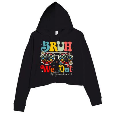 Bruh We Out Teachers End Of School Year Teacher Summer Crop Fleece Hoodie