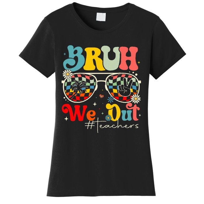 Bruh We Out Teachers End Of School Year Teacher Summer Women's T-Shirt