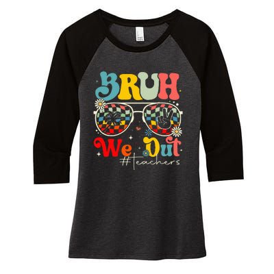 Bruh We Out Teachers End Of School Year Teacher Summer Women's Tri-Blend 3/4-Sleeve Raglan Shirt