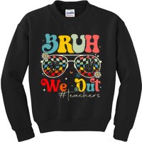 Bruh We Out Teachers End Of School Year Teacher Summer Kids Sweatshirt