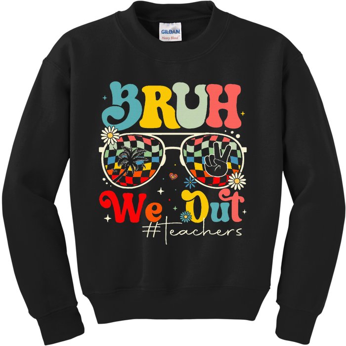 Bruh We Out Teachers End Of School Year Teacher Summer Kids Sweatshirt