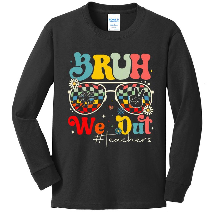 Bruh We Out Teachers End Of School Year Teacher Summer Kids Long Sleeve Shirt