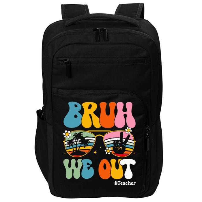 Bruh We Out Teachers End Of School Year Teacher Summer Impact Tech Backpack