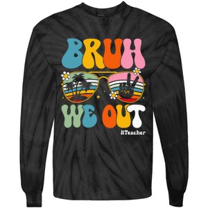 Bruh We Out Teachers End Of School Year Teacher Summer Tie-Dye Long Sleeve Shirt