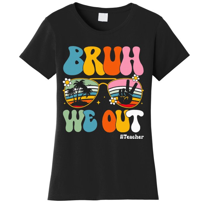 Bruh We Out Teachers End Of School Year Teacher Summer Women's T-Shirt