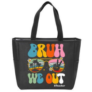 Bruh We Out Teachers End Of School Year Teacher Summer Zip Tote Bag