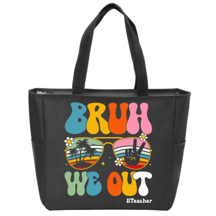 Bruh We Out Teachers End Of School Year Teacher Summer Zip Tote Bag