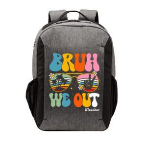 Bruh We Out Teachers End Of School Year Teacher Summer Vector Backpack