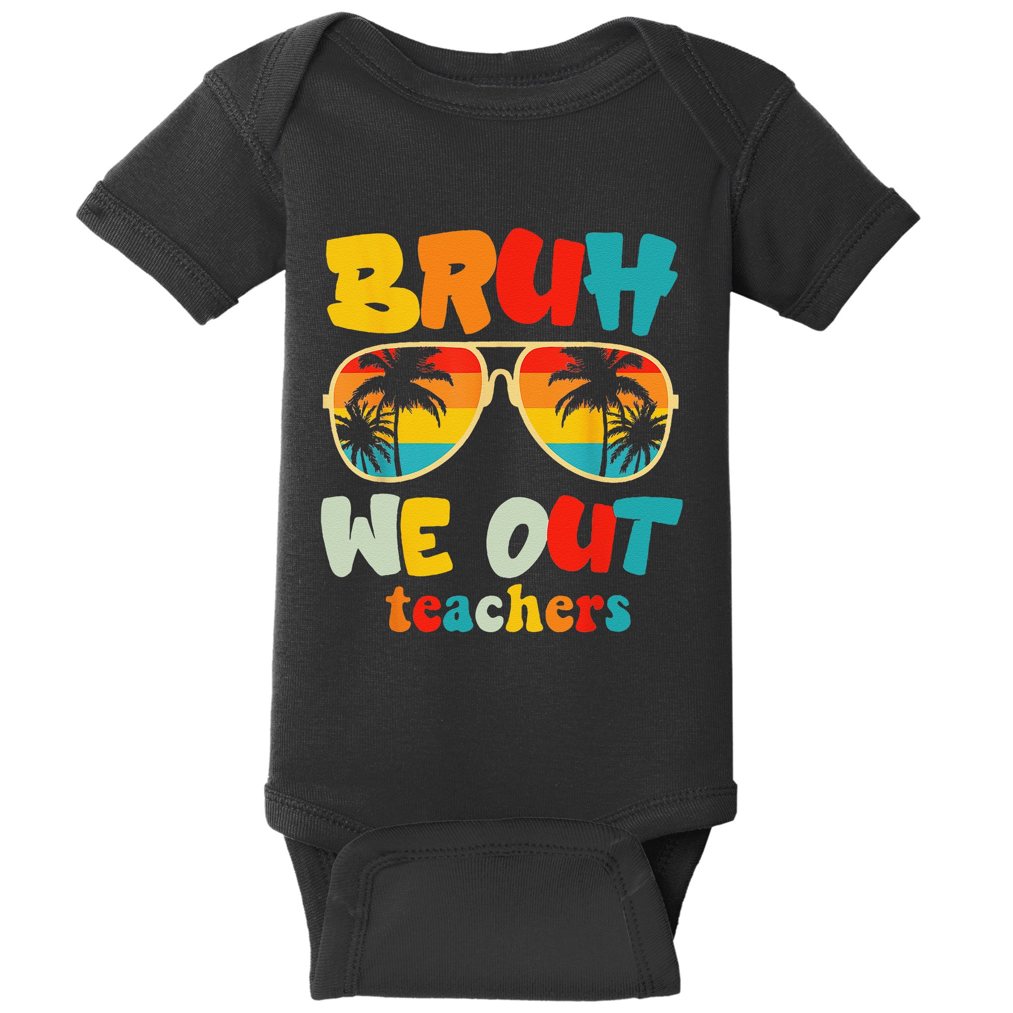 Bruh We Out Teachers Baby Bodysuit