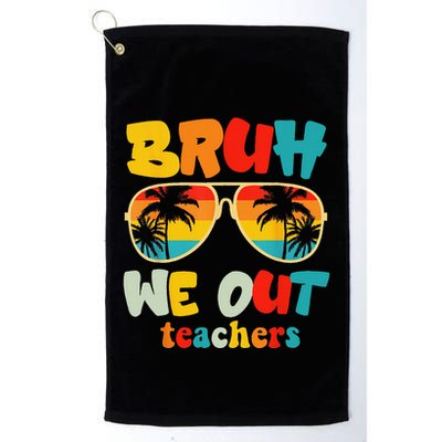 Bruh We Out Teachers Golf Towel