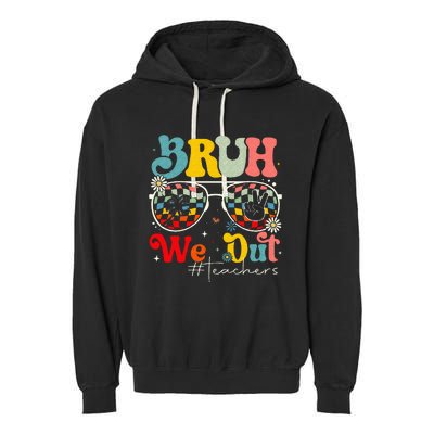 Bruh We Out Teachers End Of School Summer Garment-Dyed Fleece Hoodie