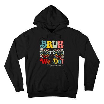 Bruh We Out Teachers End Of School Summer Hoodie